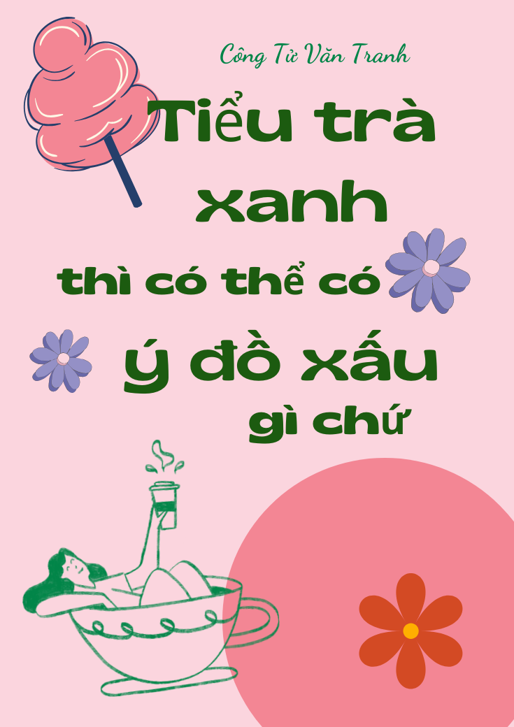 Tiểu Trà Xanh Thì Có Thể Có Ý Đồ Xấu Gì Chứ