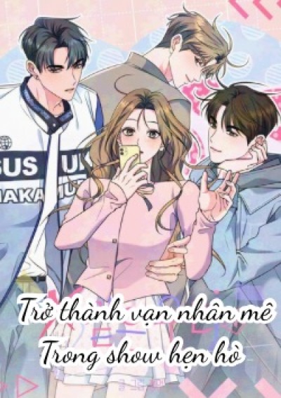 Trở Thành Vạn Nhân Mê Trong Show Hẹn Hò