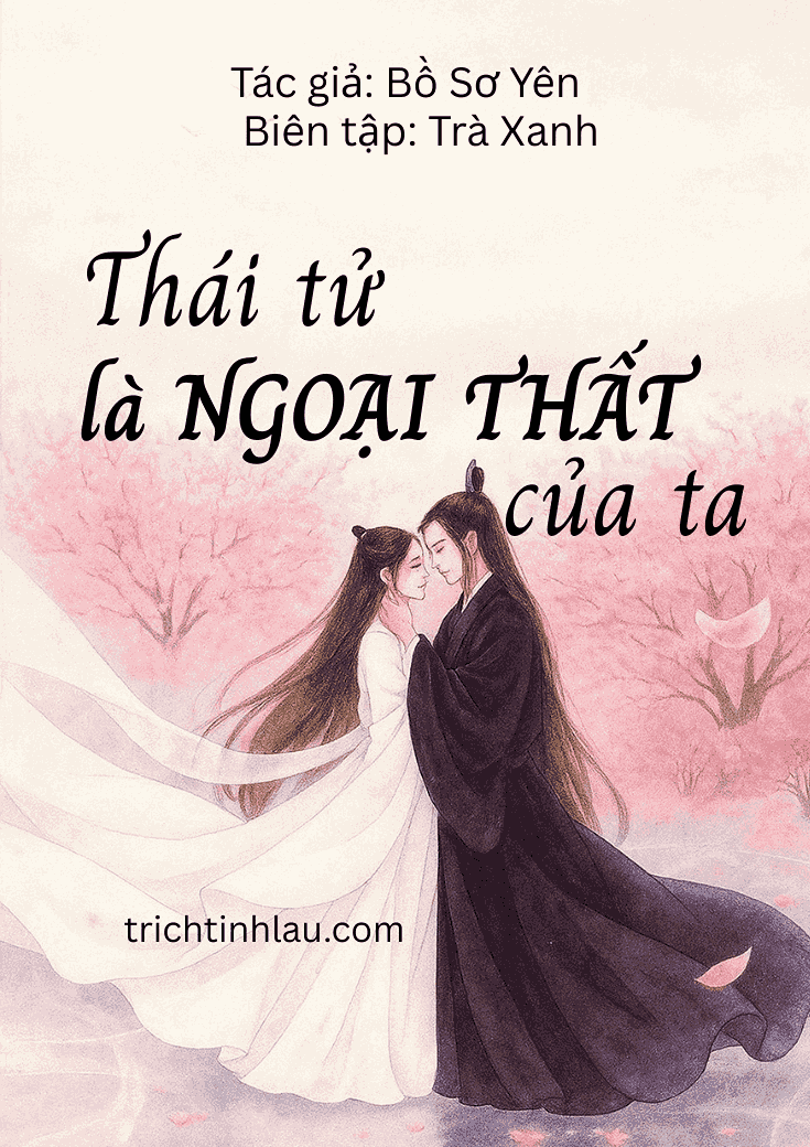 THÁI TỬ LÀ NGOẠI THẤT CỦA TA