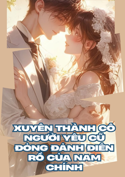 xem truyện Xuyên Thành Cô Người Yêu Cũ Đỏng Đảnh Điên Rồ Của Nam Chính
